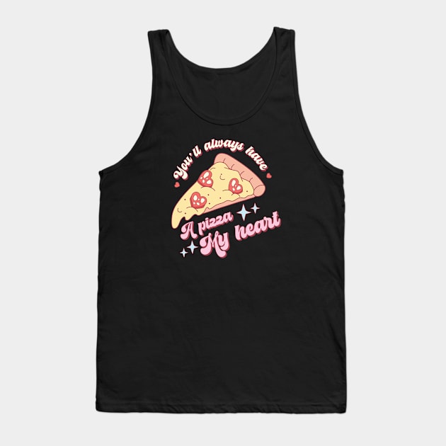 You'll Always Have A Pizza My Heart Tank Top by Pop Cult Store